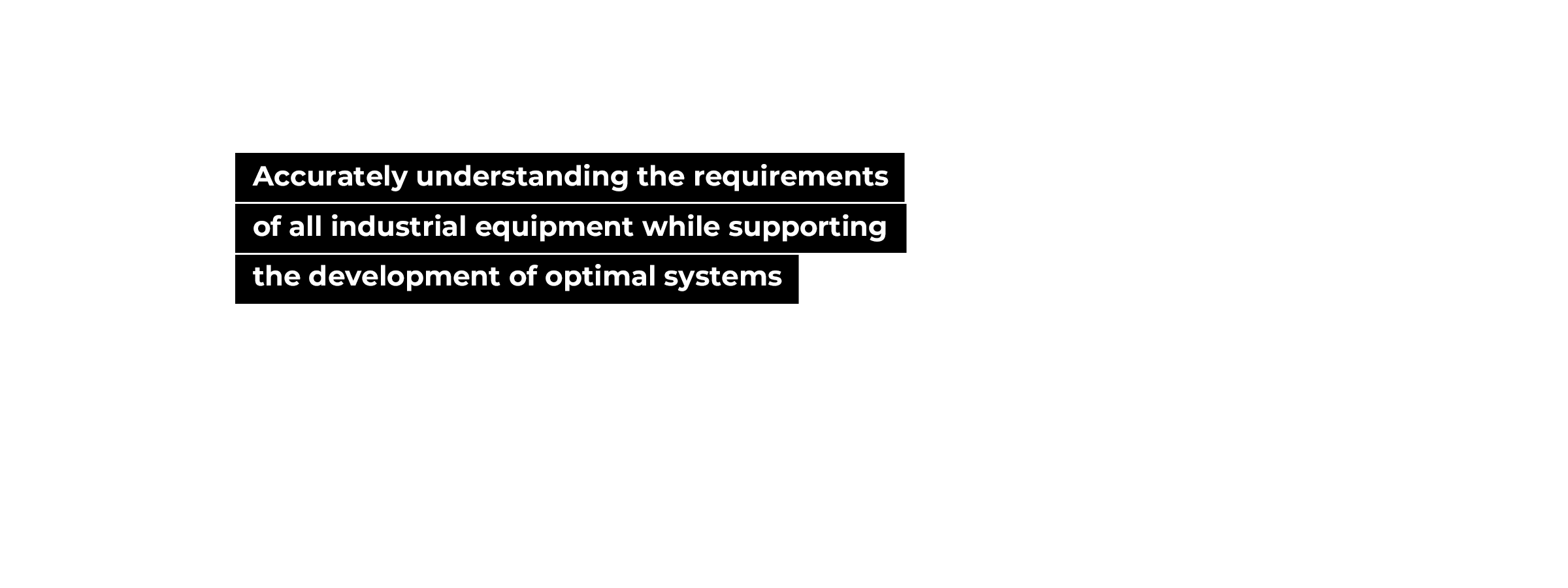 Accurately understanding the requirements of all industrial equipment while supporting the development of optimal systems