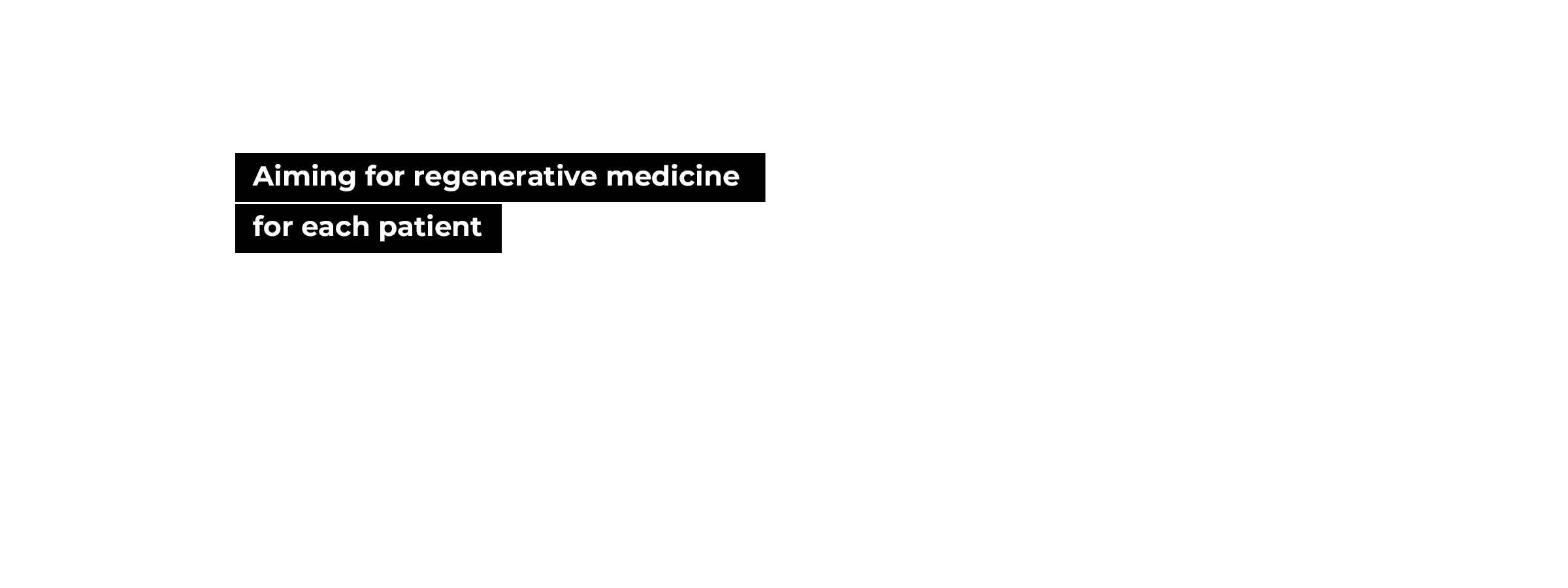 Aiming for regenerative medicine for each patient